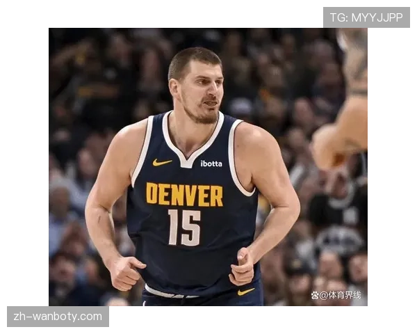 掘金约基奇防守端贡献5抢断，全能表现提升球队防守层次