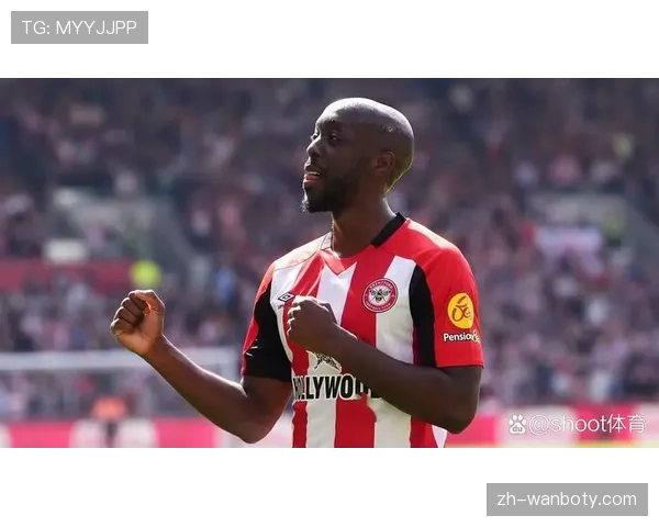 瓦塔拉五球为布伦特福德贡献八分 边锋弥补姆伯莫离队损失